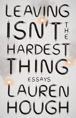 Verlassen ist nicht das Schwerste: Essays - Leaving Isn't the Hardest Thing: Essays