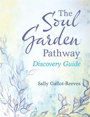 Der Weg zum Seelengarten: Leitfaden zur Entdeckung - The Soul Garden Pathway: Discovery Guide