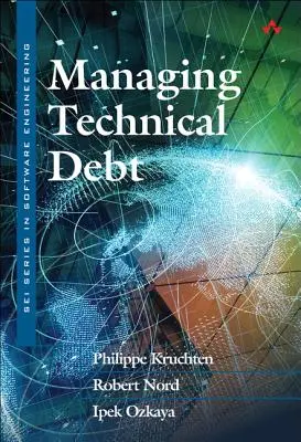 Managing Technical Debt: Verringerung der Reibung in der Softwareentwicklung - Managing Technical Debt: Reducing Friction in Software Development