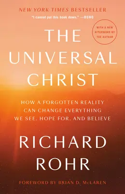 Der universelle Christus: Wie eine vergessene Realität alles verändern kann, was wir sehen, erhoffen und glauben - The Universal Christ: How a Forgotten Reality Can Change Everything We See, Hope For, and Believe