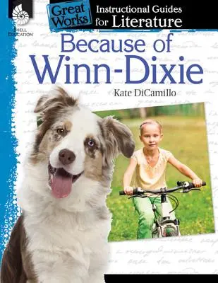 Die Geschichte von Winn-Dixie: Ein Leitfaden für den Literaturunterricht: Ein Leitfaden für den Literaturunterricht - Because of Winn-Dixie: An Instructional Guide for Literature: An Instructional Guide for Literature