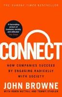 Connect - Wie Unternehmen erfolgreich sind, wenn sie sich radikal für die Gesellschaft engagieren (Browne John (The Lord Browne of Madingley)) - Connect - How companies succeed by engaging radically with society (Browne John (The Lord Browne of Madingley))