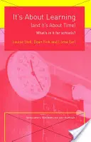 Es geht um das Lernen (und es ist an der Zeit): Was ist für die Schulen drin? - It's about Learning (and It's about Time): What's in It for Schools?