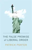 Das falsche Versprechen der liberalen Ordnung: Nostalgie, Wahn und der Aufstieg von Trump - The False Promise of Liberal Order: Nostalgia, Delusion and the Rise of Trump