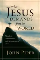 Was Jesus von der Welt verlangt (Taschenbuchausgabe) - What Jesus Demands from the World (Paperback Edition)