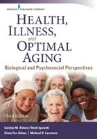 Gesundheit, Krankheit und optimales Altern: Biologische und psychosoziale Perspektiven - Health, Illness, and Optimal Aging: Biological and Psychosocial Perspectives