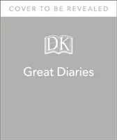 Great Diaries - Die bemerkenswertesten Tagebücher, Journale, Notizbücher und Briefe der Welt - Great Diaries - The world's most remarkable diaries, journals, notebooks, and letters