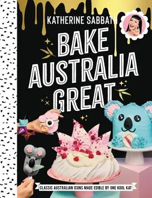 Bake Australia Great - Klassische australische Ikonen essbar gemacht von einer coolen Kat - Bake Australia Great - Classic Australian icons made edible by one kool Kat