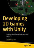 Entwickeln von 2D-Spielen mit Unity: Unabhängige Spieleprogrammierung mit C# - Developing 2D Games with Unity: Independent Game Programming with C#