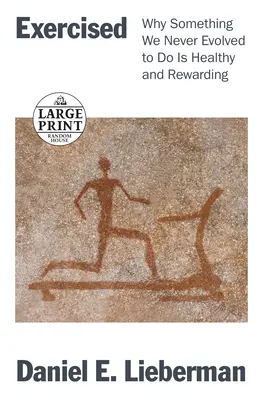 Trainiert: Warum etwas, für das wir uns nie entwickelt haben, gesund und lohnenswert ist - Exercised: Why Something We Never Evolved to Do Is Healthy and Rewarding