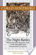 Nächtliche Schlachten: Hexenwahn und Agrarkulte im sechzehnten und siebzehnten Jahrhundert - Night Battles: Witchcraft and Agrarian Cults in the Sixteenth and Seventeenth Centuries