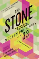 Der Stein-Leser: Moderne Philosophie in 133 Argumenten - The Stone Reader: Modern Philosophy in 133 Arguments