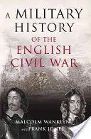 Militärgeschichte des Englischen Bürgerkriegs - 1642-1649 - Military History of the English Civil War - 1642-1649