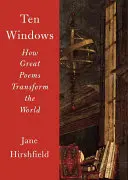 Zehn Fenster: Wie große Gedichte die Welt verändern - Ten Windows: How Great Poems Transform the World