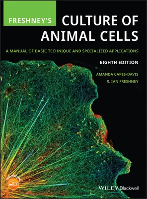 Freshney's Culture of Animal Cells: Ein Handbuch über grundlegende Techniken und spezielle Anwendungen - Freshney's Culture of Animal Cells: A Manual of Basic Technique and Specialized Applications