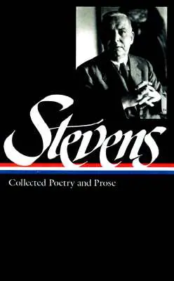 Wallace Stevens: Gesammelte Lyrik und Prosa (Loa #96) - Wallace Stevens: Collected Poetry & Prose (Loa #96)