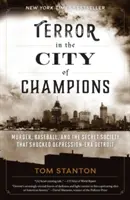 Terror in der Stadt der Champions: Mord, Baseball und der Geheimbund, der das Detroit der Depressionszeit erschütterte - Terror in the City of Champions: Murder, Baseball, and the Secret Society that Shocked Depression-era Detroit