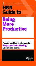 HBR-Leitfaden zur Produktivitätssteigerung - HBR Guide to Being More Productive