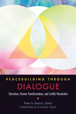 Friedensförderung durch Dialog: Bildung, menschliche Transformation und Konfliktlösung - Peacebuilding Through Dialogue: Education, Human Transformation, and Conflict Resolution