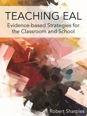 Eal unterrichten: Evidenzbasierte Strategien für Unterricht und Schule - Teaching Eal: Evidence-Based Strategies for the Classroom and School