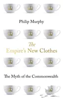 Empire's New Clothes - Der Mythos des Commonwealth - Empire's New Clothes - The Myth of the Commonwealth