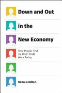 Down and Out in the New Economy: Wie Menschen heute Arbeit finden (oder nicht finden) - Down and Out in the New Economy: How People Find (or Don't Find) Work Today