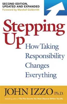 Stepping Up, Zweite Ausgabe: Wie die Übernahme von Verantwortung alles verändert - Stepping Up, Second Edition: How Taking Responsibility Changes Everything