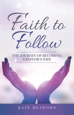 Glaube zum Nachfolgen: Die Reise zur Ehefrau eines Pastors - Faith to Follow: The Journey of Becoming a Pastor's Wife
