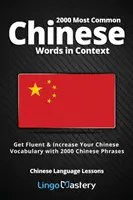 Die 2000 häufigsten chinesischen Wörter im Kontext: Lernen Sie fließend Chinesisch und erweitern Sie Ihren Wortschatz mit 2000 chinesischen Redewendungen - 2000 Most Common Chinese Words in Context: Get Fluent & Increase Your Chinese Vocabulary with 2000 Chinese Phrases