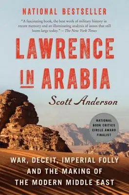 Lawrence in Arabien: Krieg, Betrug, kaiserliche Torheit und die Entstehung des modernen Nahen Ostens - Lawrence in Arabia: War, Deceit, Imperial Folly and the Making of the Modern Middle East