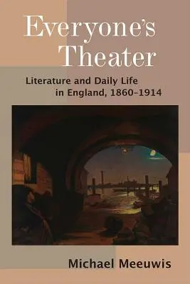 Jedermanns Theater - Literatur und Alltagsleben in England, 1860-1914 - Everyone's Theater - Literature and Daily Life in England, 1860-1914