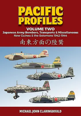 Pacific Profiles Band Zwei: Japanische Heeresbomber, Transporter & Sonstiges, Neuguinea & die Salomonen 1942-1944 - Pacific Profiles Volume Two: Japanese Army Bombers, Transports & Miscellaneous, New Guinea & the Solomons 1942-1944