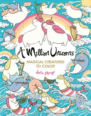 Eine Million Einhörner, 6: Magische Geschöpfe zum Ausmalen - A Million Unicorns, 6: Magical Creatures to Color