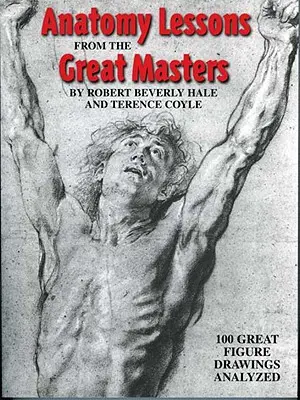 Anatomie-Lektionen von den großen Meistern: 100 große Figurenzeichnungen analysiert - Anatomy Lessons from the Great Masters: 100 Great Figure Drawings Analyzed