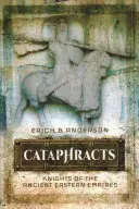 Kataphrakten: Ritter der antiken östlichen Reiche - Cataphracts: Knights of the Ancient Eastern Empires