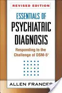 Essentials of Psychiatric Diagnosis, Revised Edition: Eine Antwort auf die Herausforderung von Dsm-5(r) - Essentials of Psychiatric Diagnosis, Revised Edition: Responding to the Challenge of Dsm-5(r)