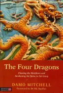 Die vier Drachen: Reinigung der Meridiane und Erweckung der Wirbelsäule durch Nei Gong - The Four Dragons: Clearing the Meridians and Awakening the Spine in Nei Gong