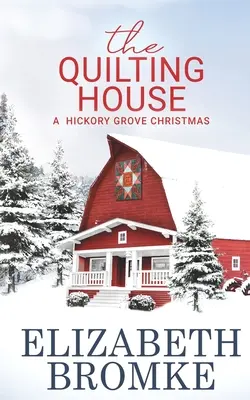 Das Quilting House, Weihnachten in Hickory Grove - The Quilting House, A Hickory Grove Christmas