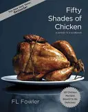 Fifty Shades of Chicken: Eine Parodie in einem Kochbuch - Fifty Shades of Chicken: A Parody in a Cookbook