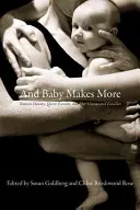 Und das Baby macht mehr: Bekannte Spender, Queer-Eltern und unsere unerwarteten Familien - And Baby Makes More: Known Donors, Queer Parents, and Our Unexpected Families