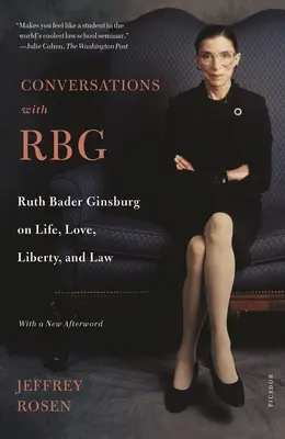 Gespräche mit Rbg: Ruth Bader Ginsburg über Leben, Liebe, Freiheit und Recht - Conversations with Rbg: Ruth Bader Ginsburg on Life, Love, Liberty, and Law
