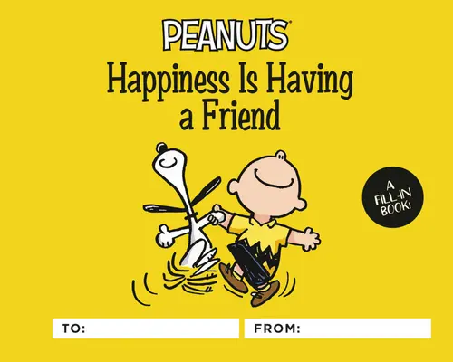 Peanuts: Glück ist, einen Freund zu haben: Ein Ausfüllbuch - Peanuts: Happiness Is Having a Friend: A Fill-In Book