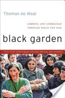 Schwarzer Garten: Armenien und Aserbaidschan in Krieg und Frieden - Black Garden: Armenia and Azerbaijan Through Peace and War