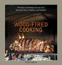Kochen mit Holzfeuern: Techniken und Rezepte für den Grill, den Gartenofen, den Kamin und das Lagerfeuer - Wood-Fired Cooking: Techniques and Recipes for the Grill, Backyard Oven, Fireplace, and Campfire