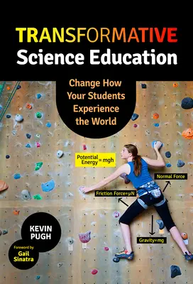 Transformative Wissenschaftsbildung: Verändern Sie die Art und Weise, wie Ihre Schüler die Welt erleben - Transformative Science Education: Change How Your Students Experience the World