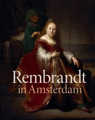 Rembrandt in Amsterdam: Kreativität und Wettbewerb - Rembrandt in Amsterdam: Creativity and Competition