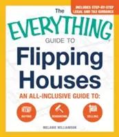 Der Leitfaden zum Verkauf von Häusern: Ein umfassender Leitfaden zum Kaufen, Renovieren und Verkaufen - The Everything Guide to Flipping Houses: An All-Inclusive Guide to Buying, Renovating, Selling
