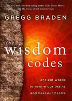 Wisdom Codes - Uralte Worte zur Neuverdrahtung unseres Gehirns und zur Heilung unseres Herzens - Wisdom Codes - Ancient Words to Rewire Our Brains and Heal Our Hearts