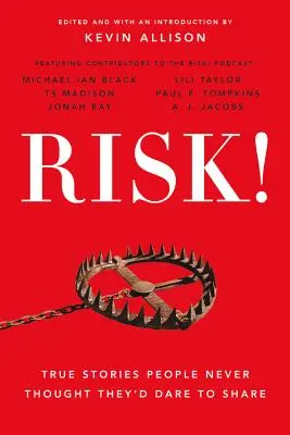 Risk!: Wahre Geschichten, von denen man nie gedacht hätte, dass sie sich trauen, sie zu teilen - Risk!: True Stories People Never Thought They'd Dare to Share