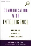 Kommunikation mit dem Geheimdienst: Schreiben und Briefing für die nationale Sicherheit, zweite Auflage - Communicating with Intelligence: Writing and Briefing for National Security, Second Edition